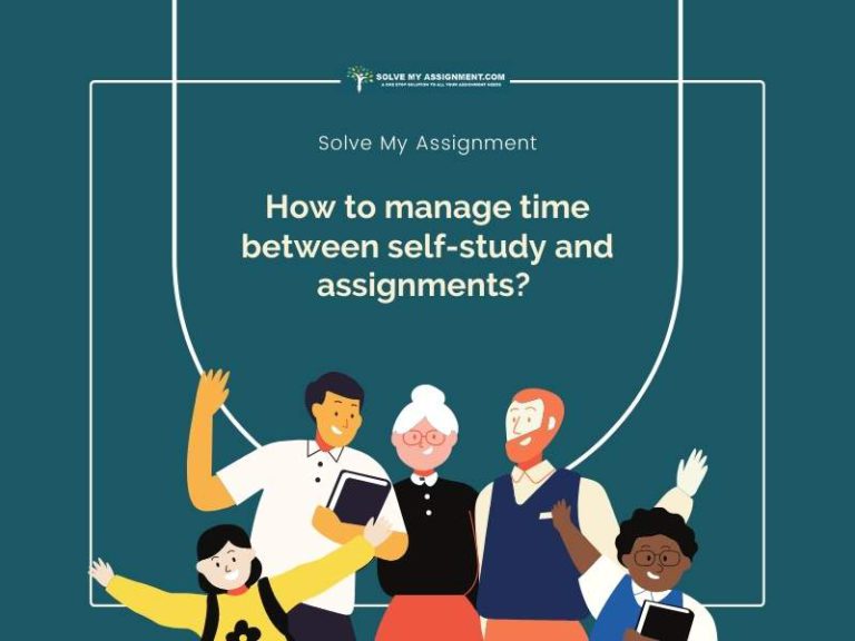 how-to-manage-time-between-self-study-and-assignments-solve-my