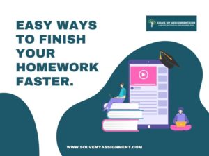 Easy ways to finish your homework faster- solvemyassignment