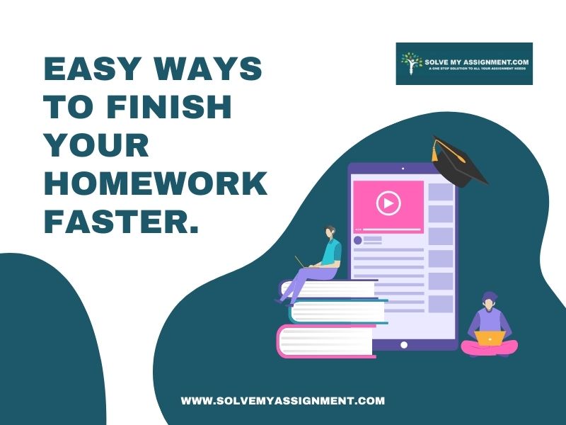 Easy ways to finish your homework faster- solvemyassignment