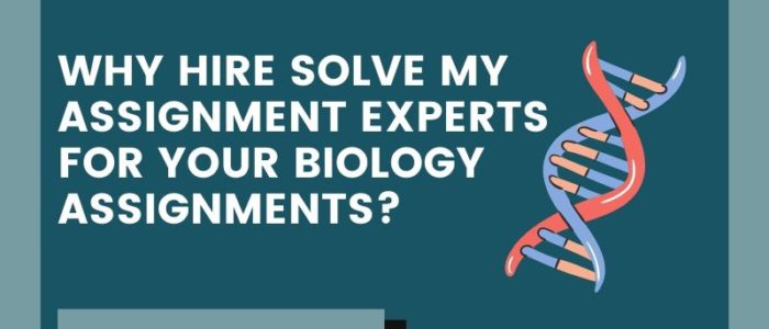 Why to Hire solvemyassignment experts for your biology assignments?
