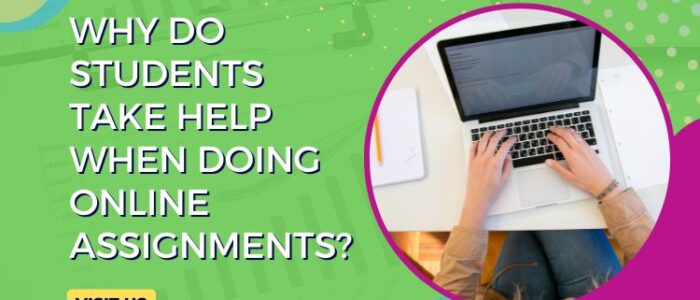 Why do Students Take Help When Doing Online Assignments?